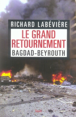 LE GRAND RETOURNEMENT. BAGDAD-BEYROUTH