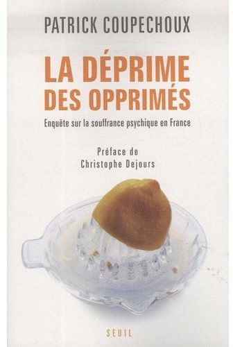 LA DEPRIME DES OPPRIMES. ENQUETE SUR LA SOUFFRANCE PSYCHIQUE EN FRANCE