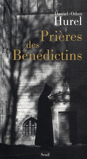 PRIERES DES BENEDICTINS. XVIE-XXE SIECLE