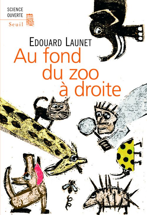 AU FOND DU ZOO A DROITE. DECOUVERTES RECENTES ET INTERESSANTES SUR LE REGNE ANIMAL