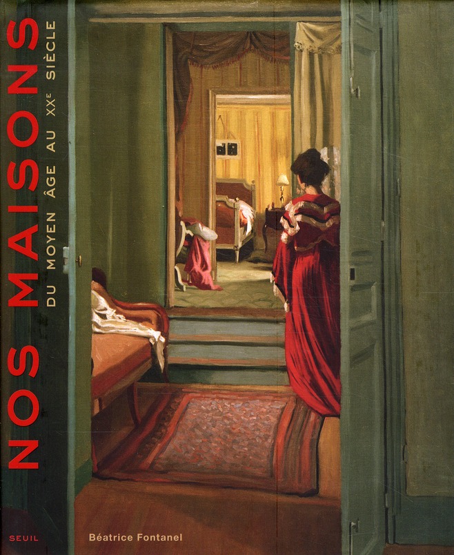 NOS MAISONS. DU MOYEN AGE AU XXE SIECLE