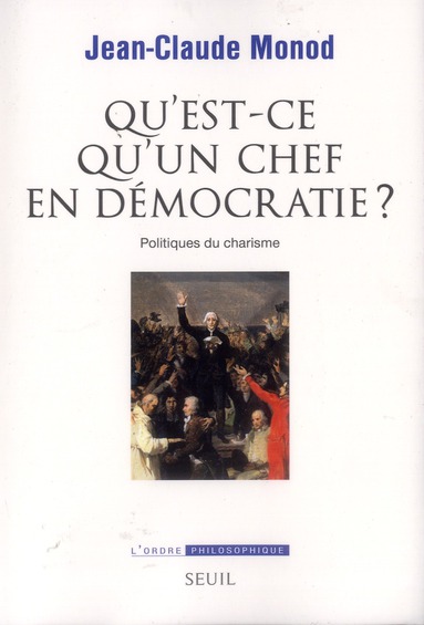 QU'EST-CE QU'UN CHEF EN DEMOCRATIE ?. POLITIQUES DU CHARISME