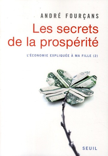 LES SECRETS DE LA PROSPERITE. L'ECONOMIE EXPLIQUEE A MA FILLE, 2