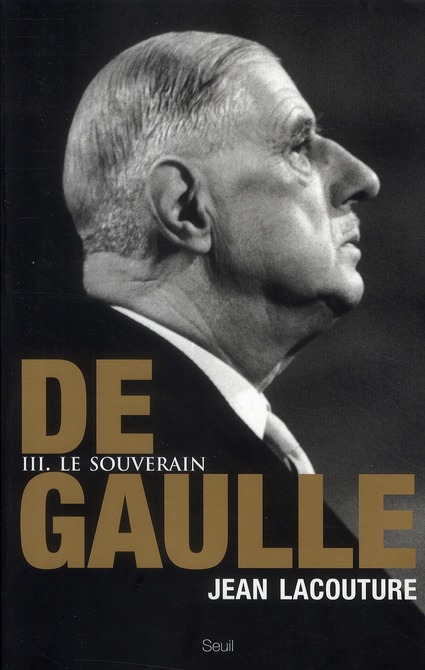 DE GAULLE, TOME 3 - LE SOUVERAIN (1959-1970), TOME 3