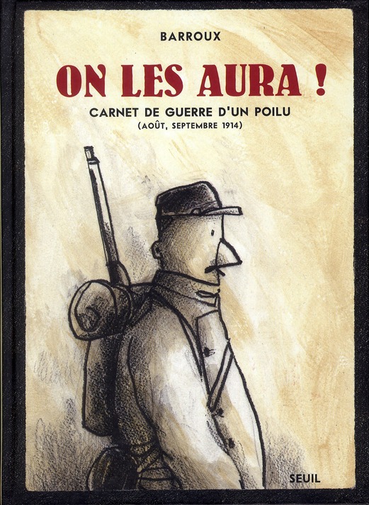 ON LES AURA !. CARNET DE GUERRE D UN POILU (AOUT, SEPTEMBRE 1914)