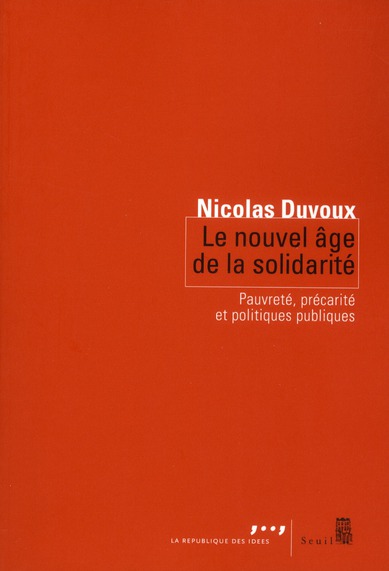 LE NOUVEL AGE DE LA SOLIDARITE - PAUVRETE, PRECARITE ET POLITIQUES PUBLIQUES