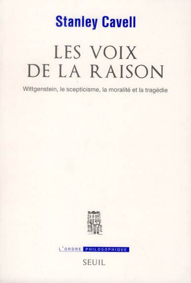 LES VOIX DE LA RAISON. WITTGENSTEIN, LE SCEPTICISME, LA MORALITE ET LA TRAGEDIE