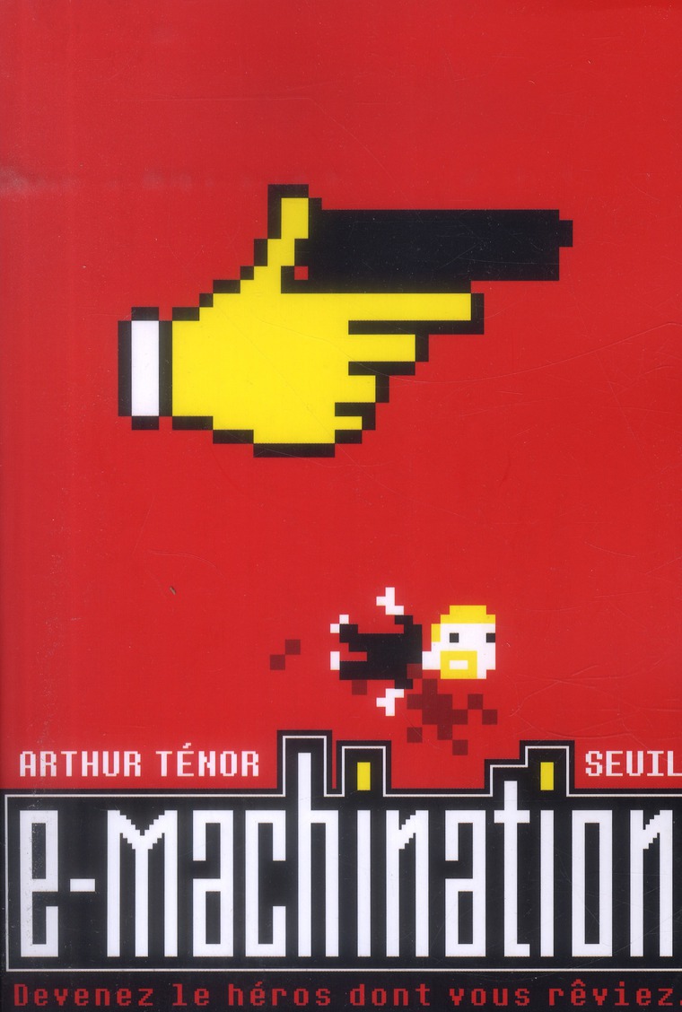 E-MACHINATION. DEVENEZ CE HEROS DONT VOUS REVIEZ