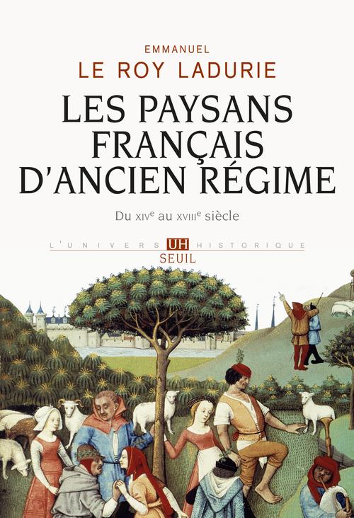 LES PAYSANS FRANCAIS D'ANCIEN REGIME. DU XIVE AU XVIIIE SIECLE