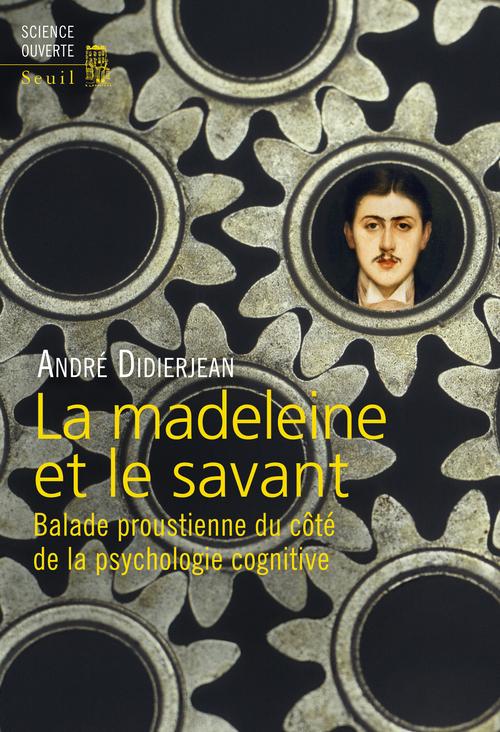 LA MADELEINE ET LE SAVANT - BALADE PROUSTIENNE DU COTE DE LA PSYCHOLOGIE COGNITIVE