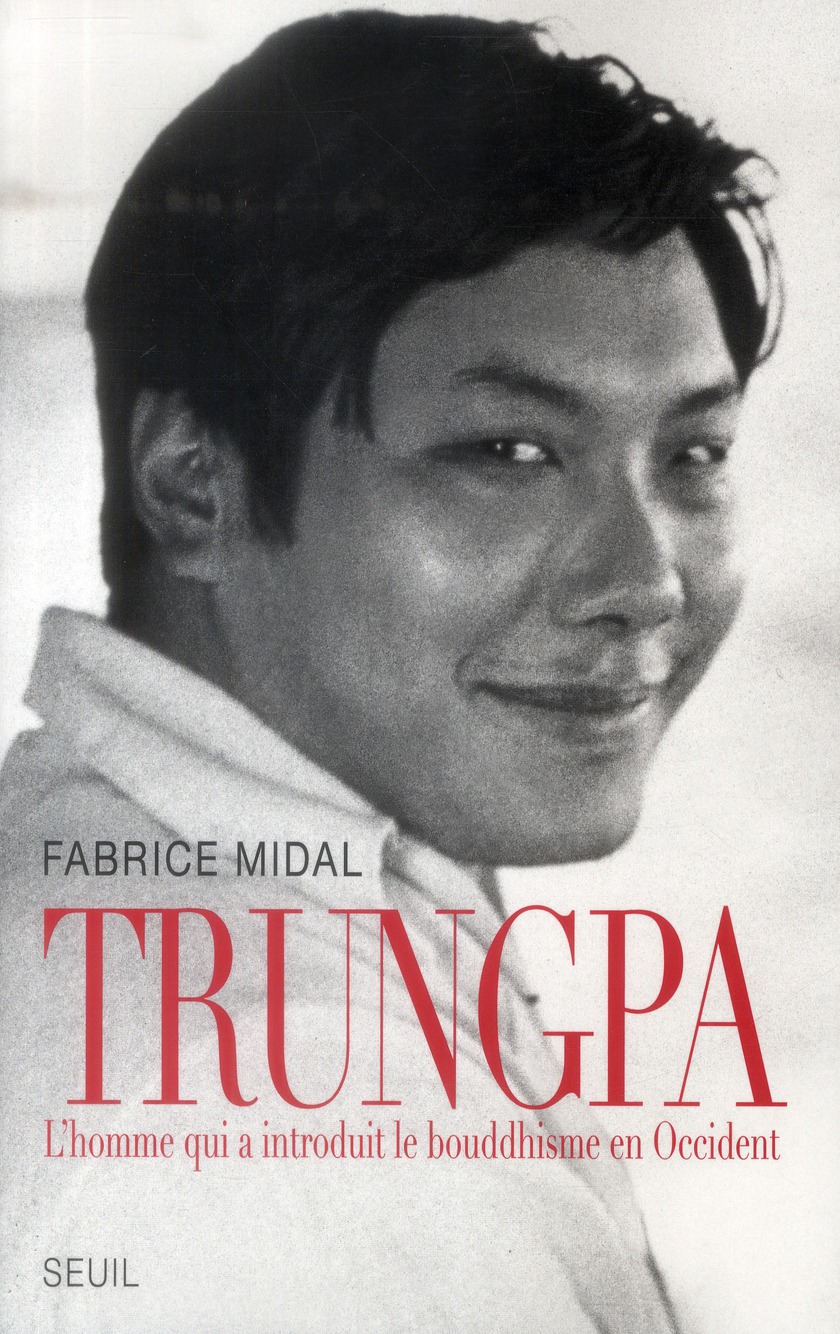 TRUNGPA - L'HOMME QUI A INTRODUIT LE BOUDDHISME EN OCCIDENT