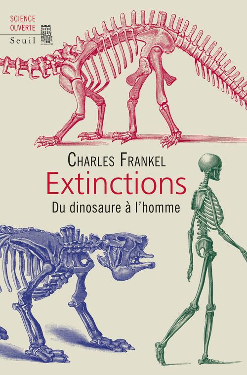 EXTINCTIONS. DU DINOSAURE A L'HOMME