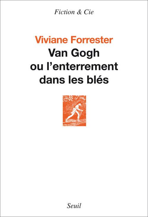 VAN GOGH OU L'ENTERREMENT DANS LES BLES ((NOUVELLE EDITION))