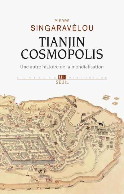 TIANJIN COSMOPOLIS. UNE AUTRE HISTOIRE DE LA MONDIALISATION