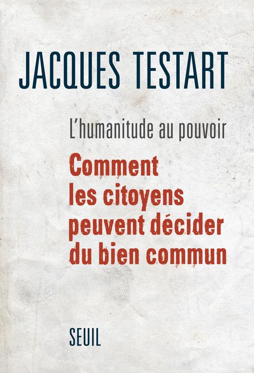 L'HUMANITUDE AU POUVOIR. COMMENT LES CITOYENS PEUVENT DECIDER DU BIEN COMMUN