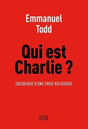 QUI EST CHARLIE ?. SOCIOLOGIE D UNE CRISE RELIGIEUSE