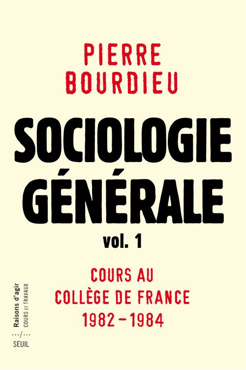 SOCIOLOGIE GENERALE VOL. 1. COURS AU COLLEGE DE FRANCE 1981-1983