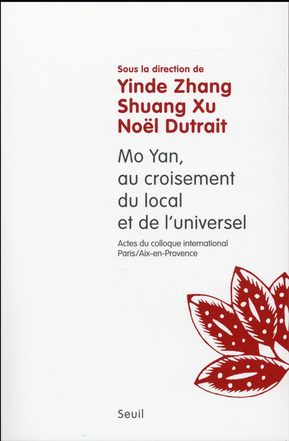 MO YAN : AU CROISEMENT DU LOCAL ET DE L'UNIVERSEL. (ACTES DU COLLOQUE INTERNATIONAL PARIS-AIX, 2013-