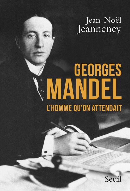 GEORGES MANDEL . L'HOMME QU'ON ATTENDAIT