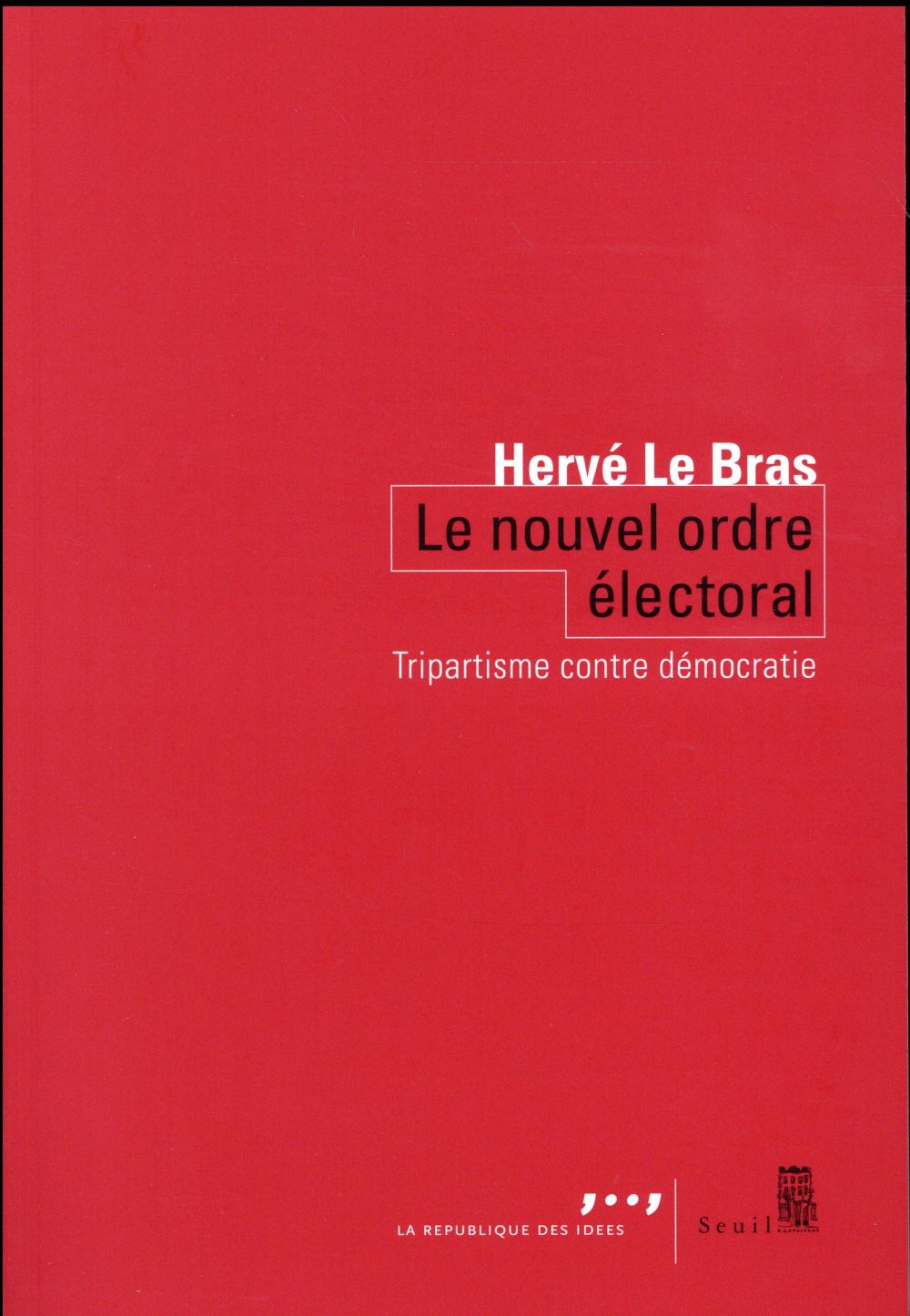 LE NOUVEL ORDRE ELECTORAL. TRIPARTISME CONTRE DEMOCRATIE