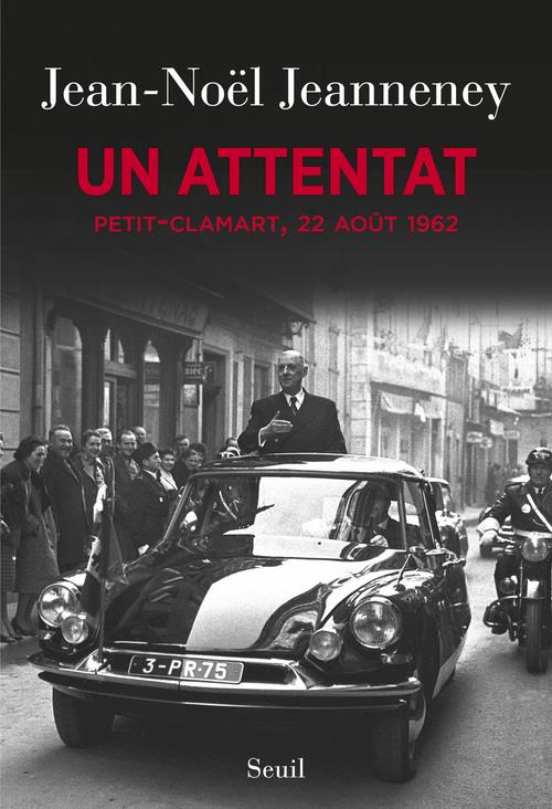 UN ATTENTAT. PETIT-CLAMART, 22 AOUT 1962