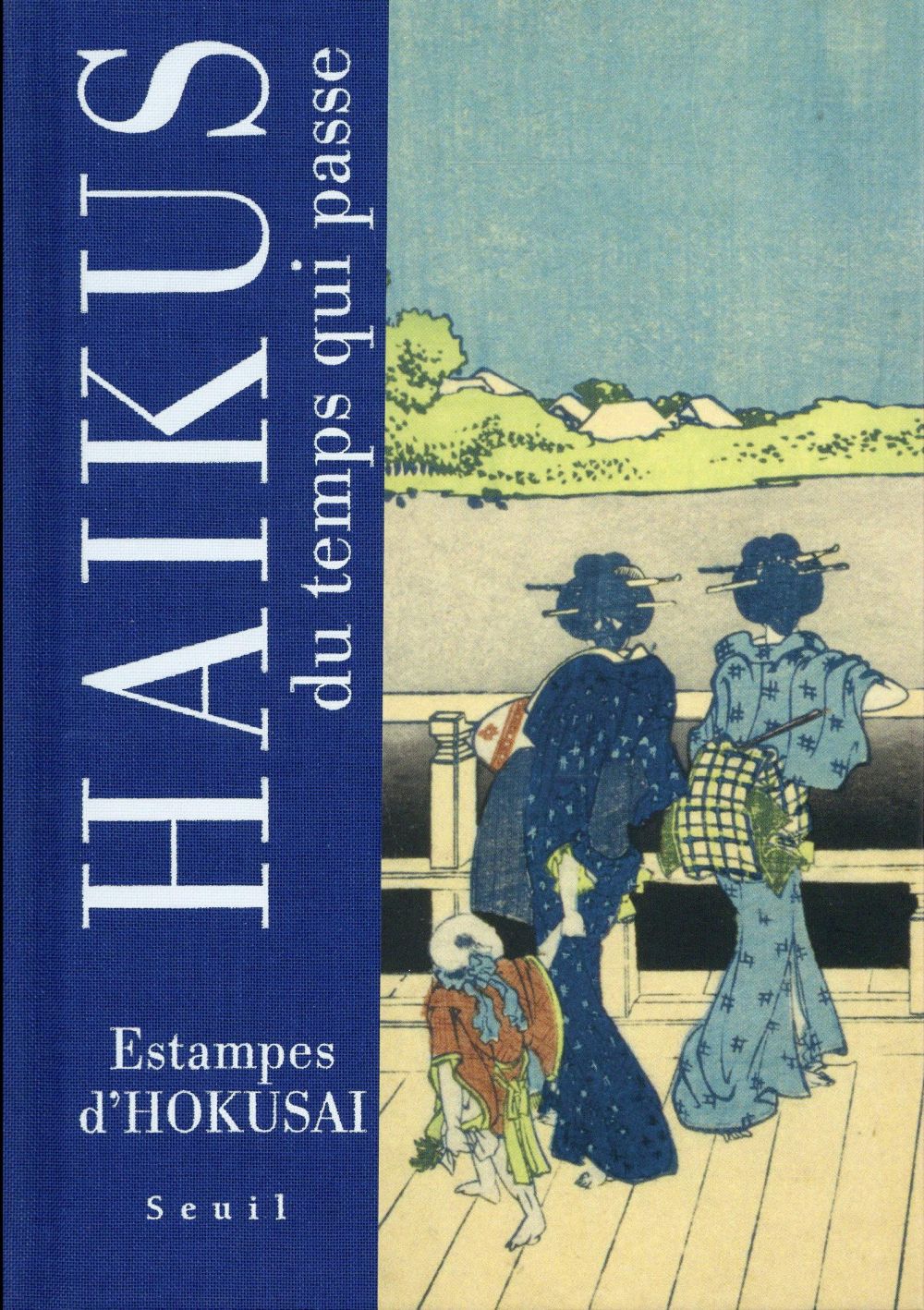 HAIKUS DU TEMPS QUI PASSE - ESTAMPES D'HOKUSAI
