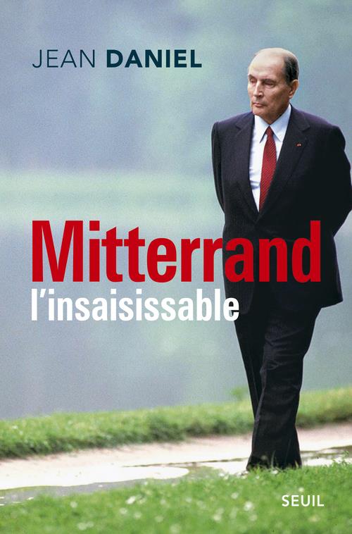MITTERRAND L'INSAISISSABLE