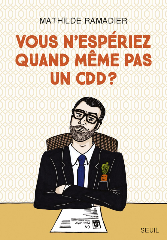 VOUS N'ESPERIEZ QUAND MEME PAS UN CDD ?