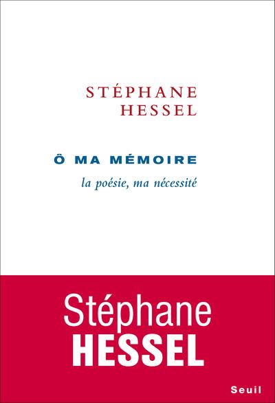O MA MEMOIRE. LA POESIE, MA NECESSITE