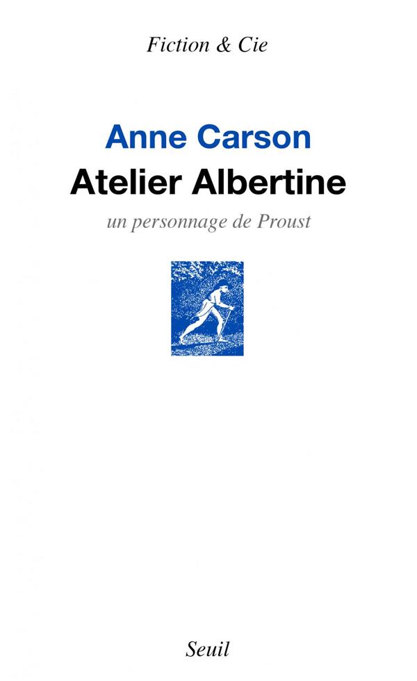 ATELIER ALBERTINE. UN PERSONNAGE DE PROUST