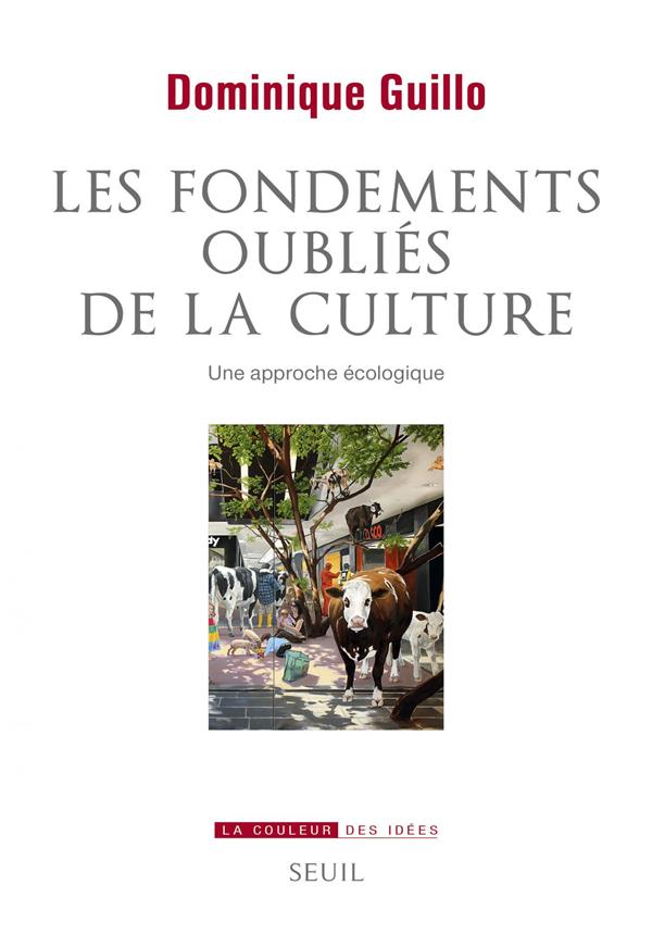 LES FONDEMENTS OUBLIES DE LA CULTURE. UNE APPROCHE ECOLOGIQUE