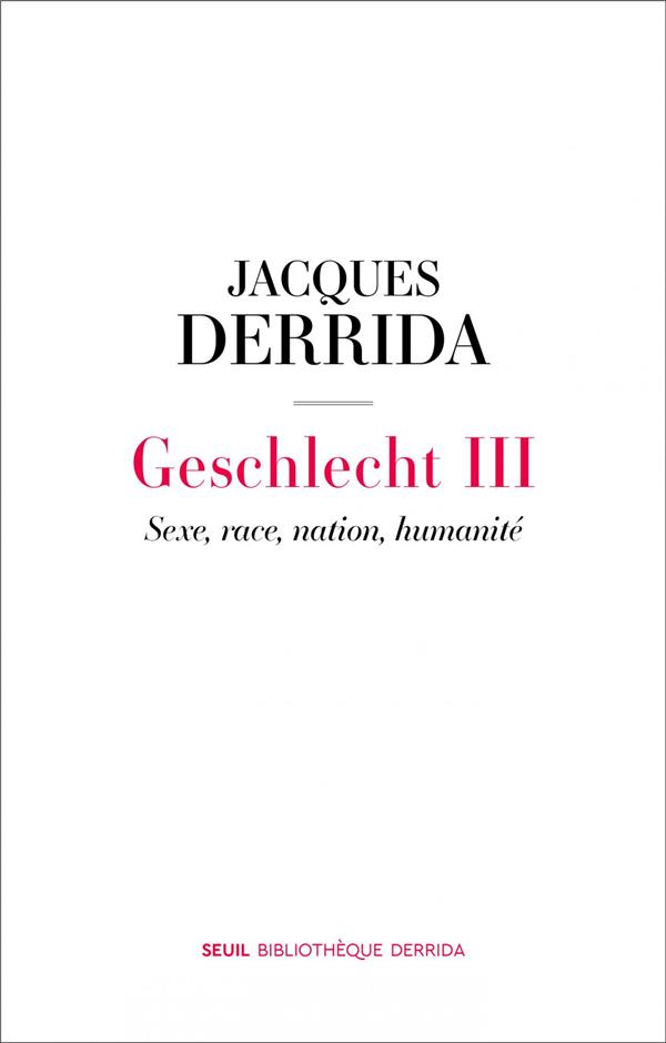 GESCHLECHT III. SEXE, RACE, NATION, HUMANITE