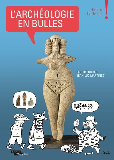 L'ARCHEOLOGIE EN BULLES - PETITE GALERIE - MUSEE DU LOUVRE