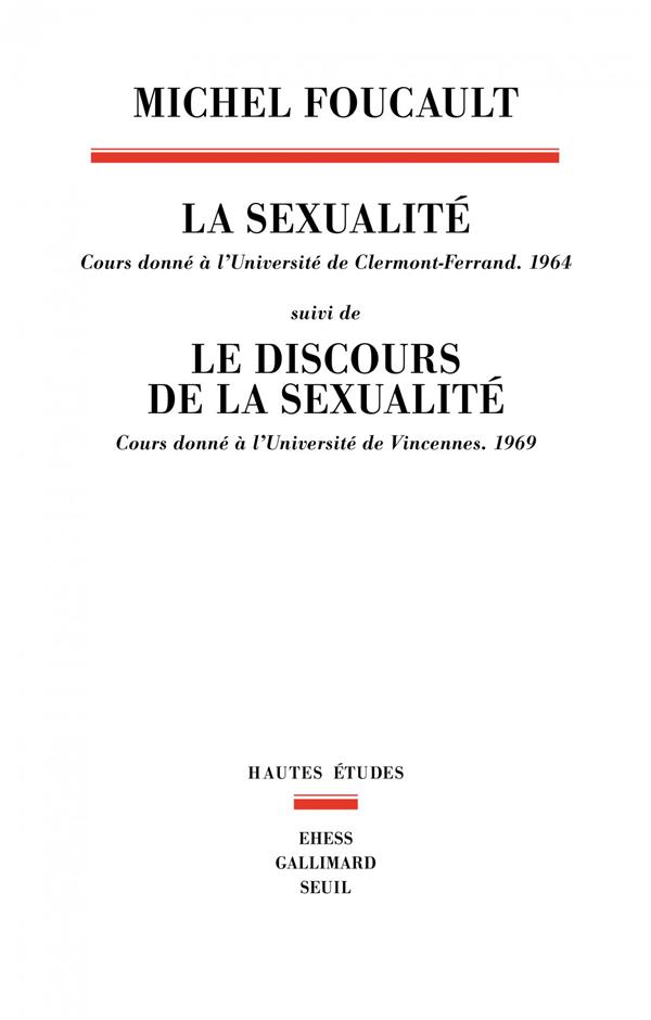LA SEXUALITE. COURS DONNE A L'UNIVERSITE DE CLERMONT-FERRAND (1964). SUIVI DE LE DISCOURS DE LA SEXU