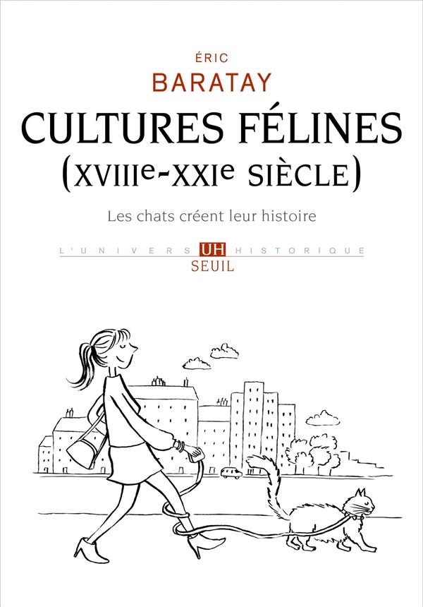 CULTURES FELINES (XVIIIE-XXIE SIECLE). LES CHATS CREENT LEUR HISTOIRE