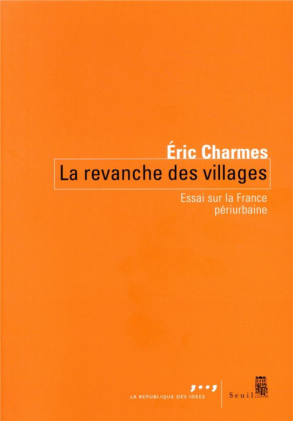 LA REVANCHE DES VILLAGES. ESSAI SUR LA FRANCE PERIURBAINE