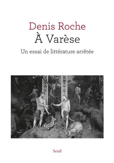 A VARESE. UN ESSAI DE LITTERATURE ARRETEE ((NOUVELLE EDITION))