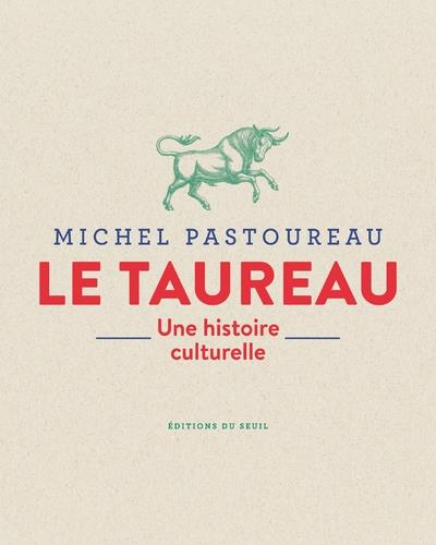 LE TAUREAU. UNE HISTOIRE CULTURELLE