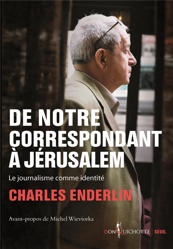 DE NOTRE CORRESPONDANT A JERUSALEM. LE JOURNALISME COMME IDENTITE
