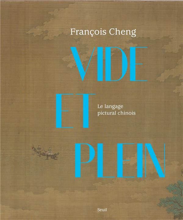 VIDE ET PLEIN. LE LANGAGE PICTURAL CHINOIS