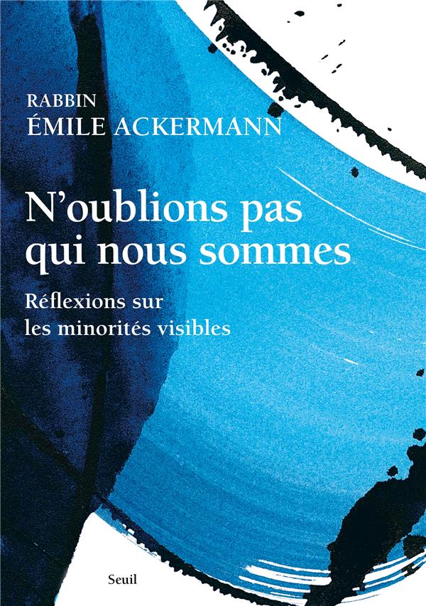 N'OUBLIONS PAS QUI NOUS SOMMES. - REFLEXIONS SUR LES MINORITES VISIBLES