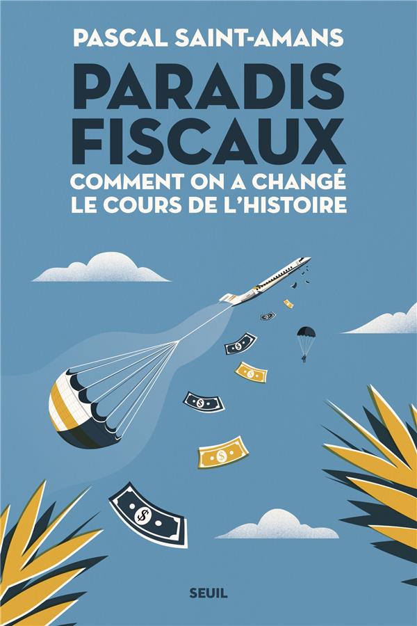 PARADIS FISCAUX. COMMENT ON A CHANGE LE COURS DE L'HISTOIRE