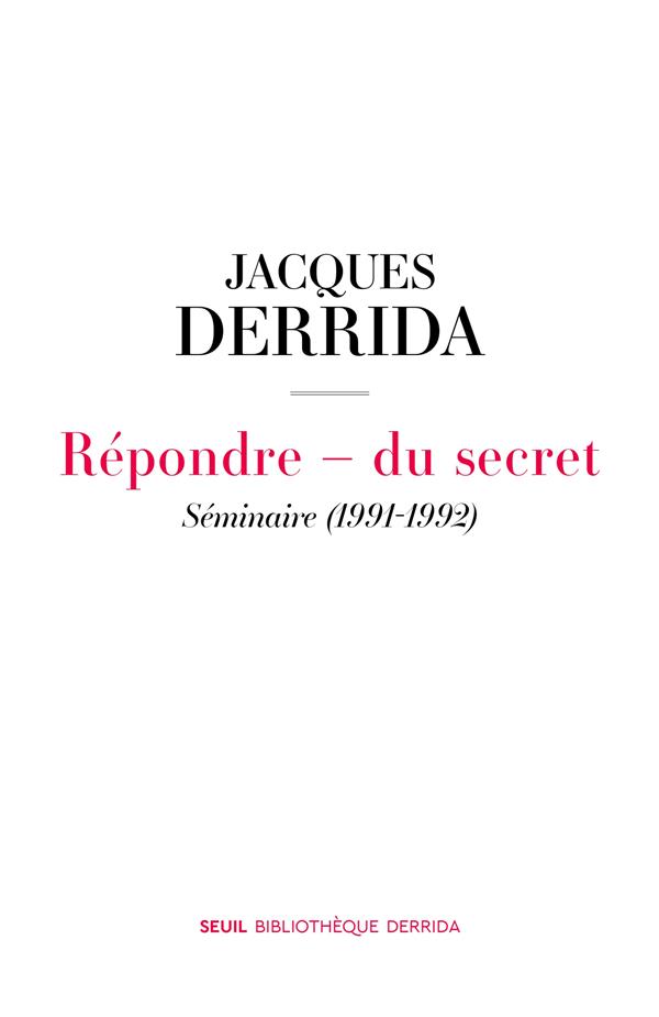 REPONDRE - DU SECRET. SEMINAIRE (1991-1992) (SECRET ET TEMOIGNAGE. VOLUME I)