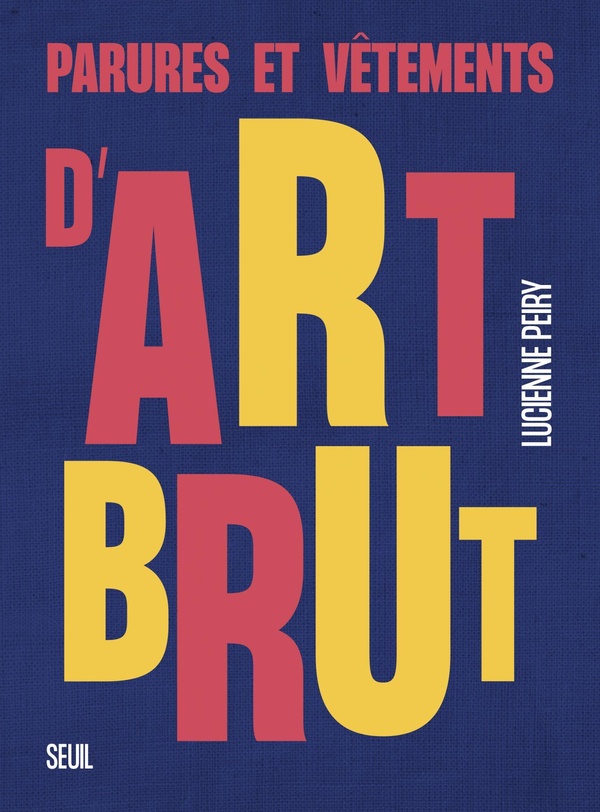 PARURES ET VETEMENTS D'ART BRUT