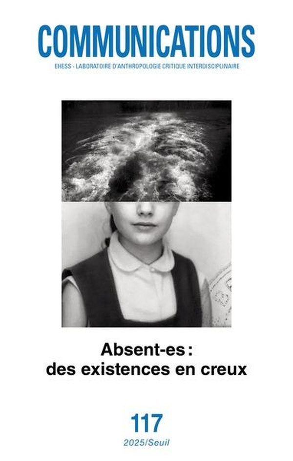 COMMUNICATIONS, N 117. ABSENT-ES : DES EXISTENCES EN CREUX