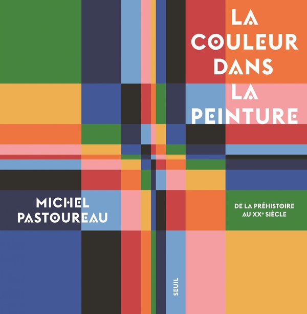 LA COULEUR DANS LA PEINTURE - DE LA PREHISTOIRE AU XXE SIECLE