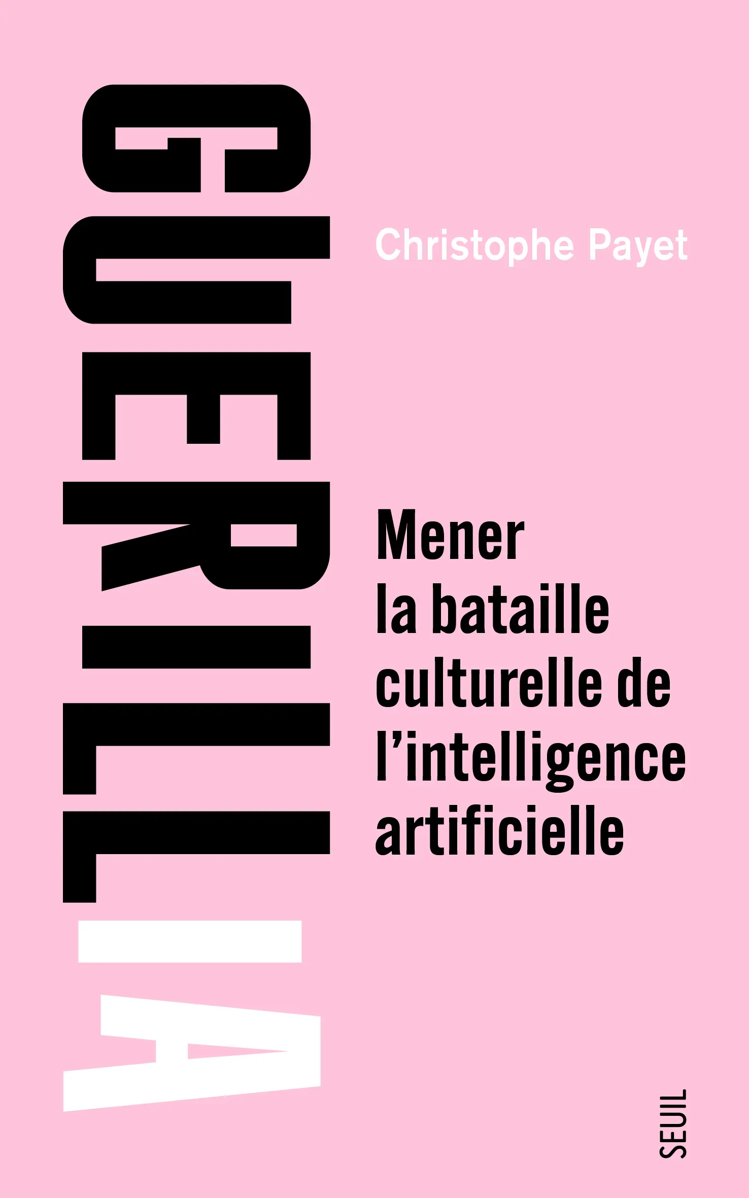 GUERILLIA - MENER LA BATAILLE CULTURELLE DE L'INTELLIGENCE ARTIFICIELLE
