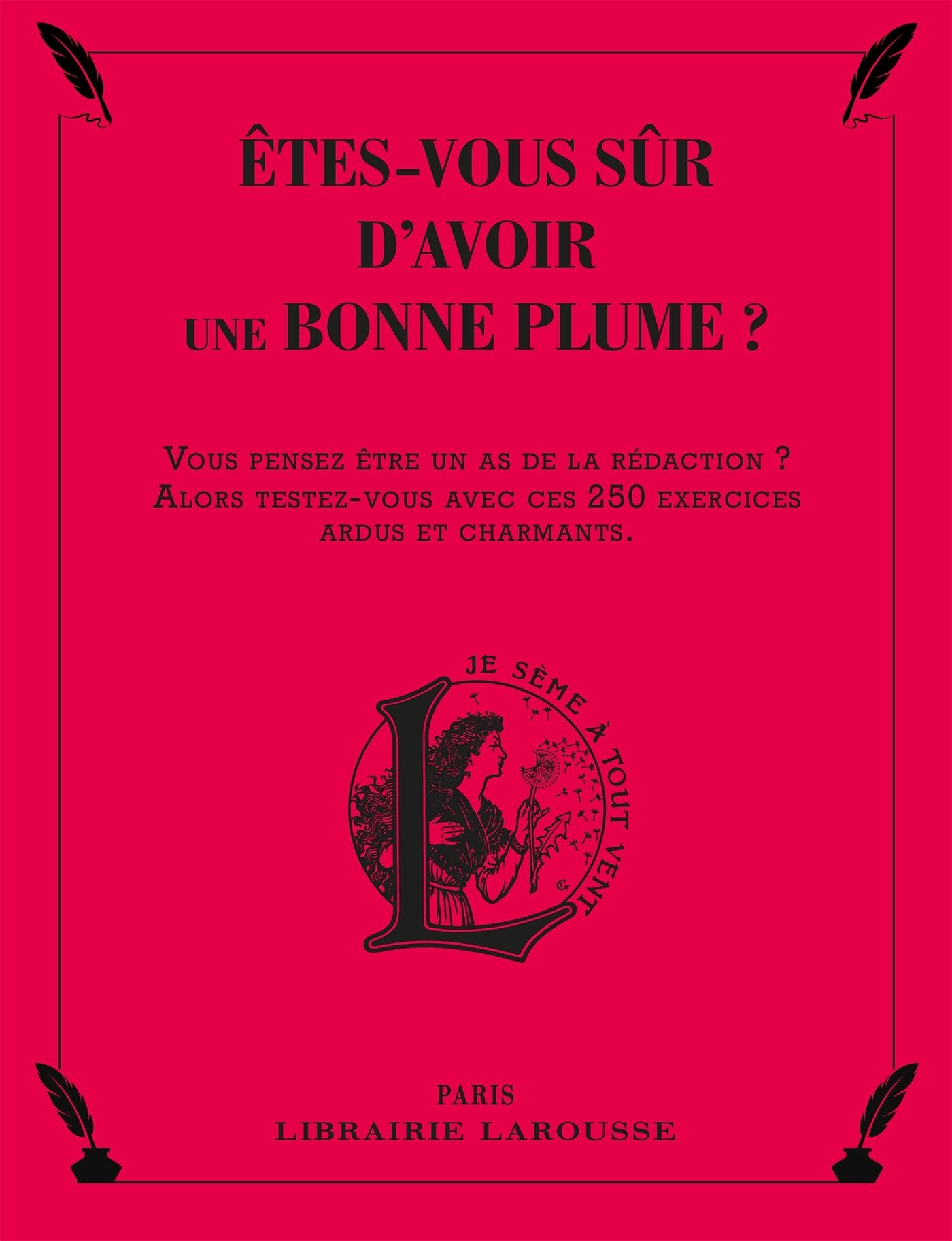 ETES-VOUS SUR D'AVOIR UNE BONNE PLUME ?