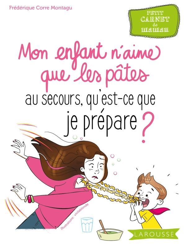 AU SECOURS, MON ENFANT N'AIME QUE LES PATES !