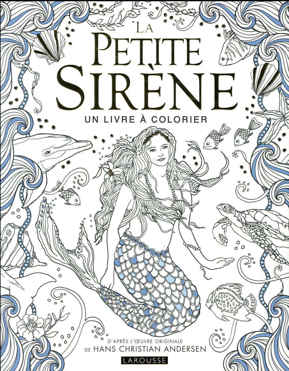 LA PETITE SIRENE - UN LIVRE A COLORIER